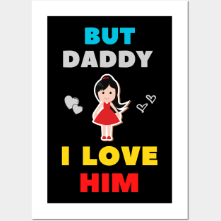 But Daddy I Love Him Posters and Art